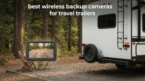 best wireless backup cameras for travel trailers