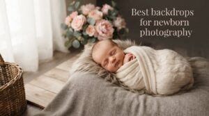 Best backdrops for newborn photography