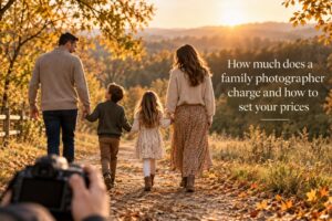How much does a family photographer charge and how to set your prices