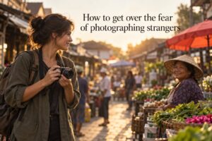 How to get over the fear of photographing strangers