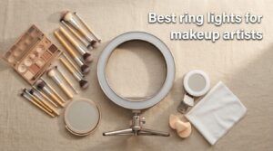 Best ring lights for makeup artists