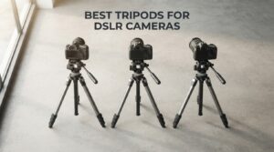 Best tripods for DSLR cameras