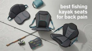 best fishing kayak seats for back pain