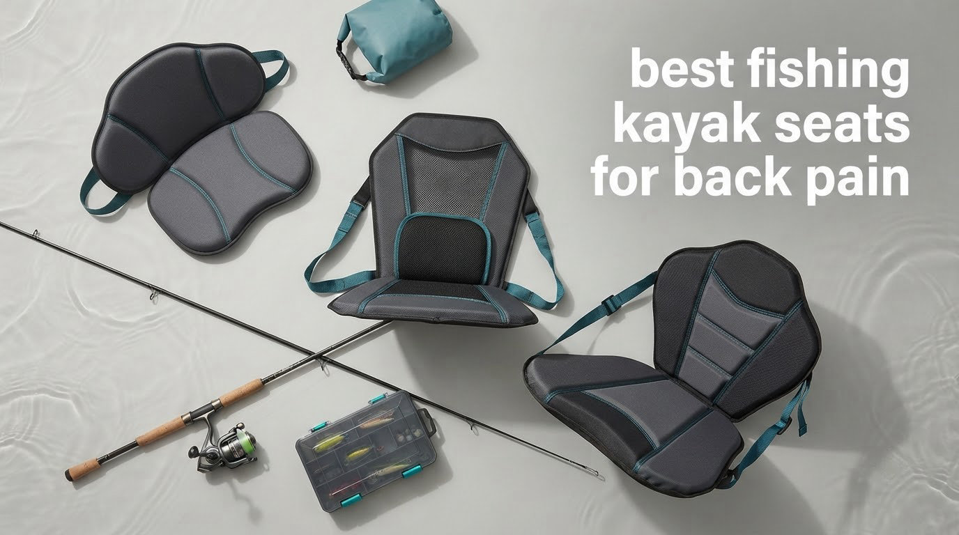 best fishing kayak seats for back pain