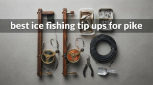 best ice fishing tip ups for pike